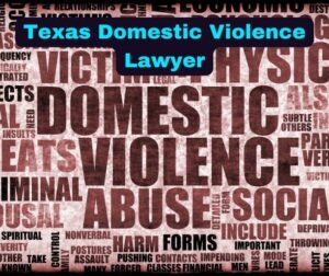 Texas Domestic Violence Lawyer