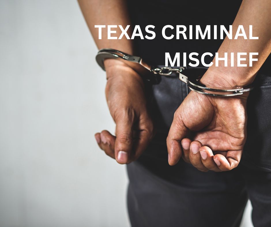 What Is Criminal Mischief In Texas