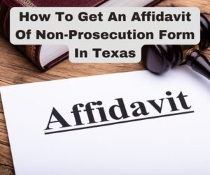 How To Get An Affidavit Of Non-Prosecution Form In Texas