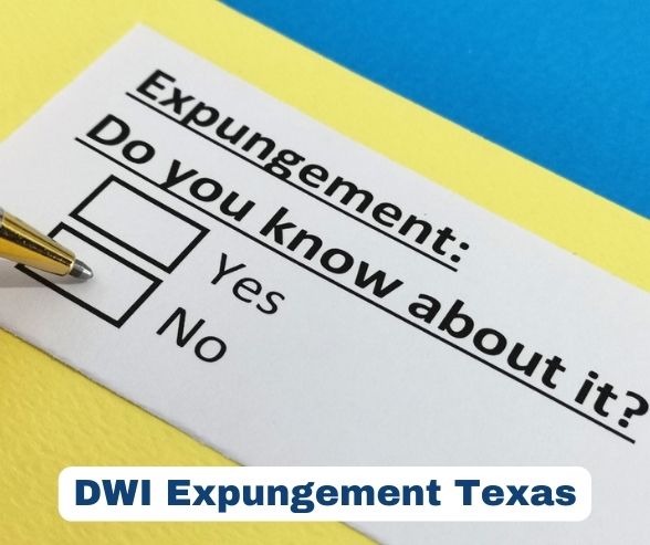 DWI Expungement Texas - TX DWI Lawyers